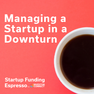 Managing a Startup in a Downturn
