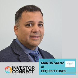 Investor Connect – 482 – Martin Saenz of Bequest Funds