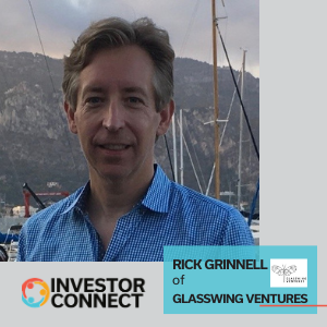 Investor Connect – 479 – Rick Grinnell of Glasswing Ventures