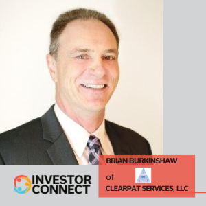 Investor Connect – 495 – Brian Burkinshaw of Clearpat Services, LLC