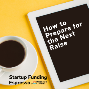 Startup Funding Espresso — How to Prepare for the Next Raise