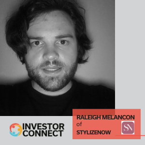Investor Connect – 509 – Raleigh Melancon of StylizeNOW
