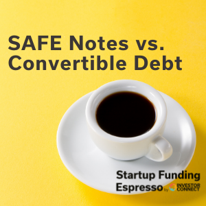 Startup Funding Espresso — SAFE Notes vs. Convertible Debt