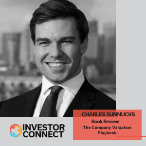 Investor Connect – 513 – Charles Sunnucks Author of The Company Valuation Playbook