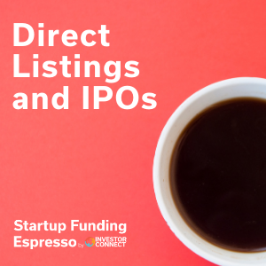 Startup Funding Espresso — Direct Listings and IPOs