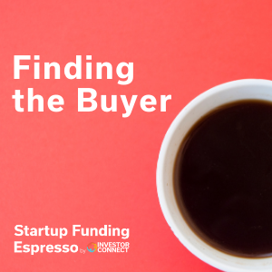 Startup Funding Espresso — Finding the Buyer