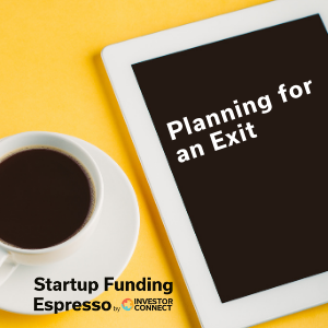 Startup Funding Espresso — Planning for an Exit