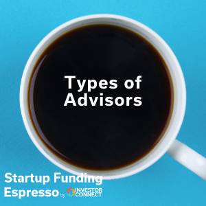 Startup Funding Espresso — Types of Advisors
