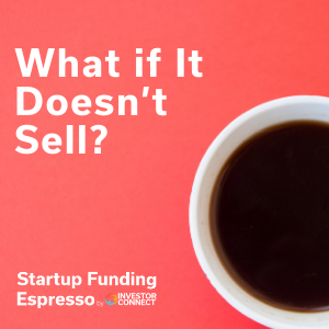 Startup Funding Espresso — What if It Doesn’t Sell?