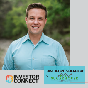 Investor Connect – 531 – Bradford Shepherd of Sugarhouse Investments