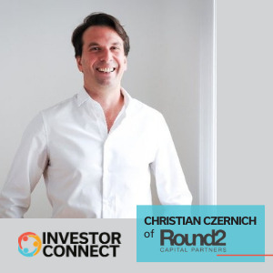 Investor Connect – 528 – Christian Czernich of Round2 Capital Partners