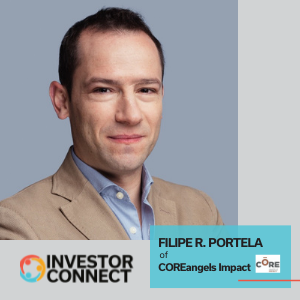 Investor Connect – 539 – Filipe R. Portela of COREangels Impact