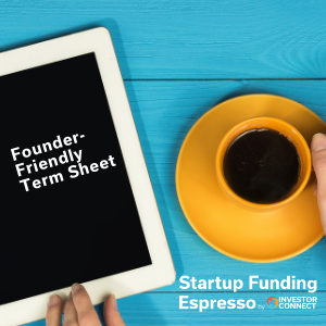 Startup Funding Espresso — Founder-Friendly Term Sheet