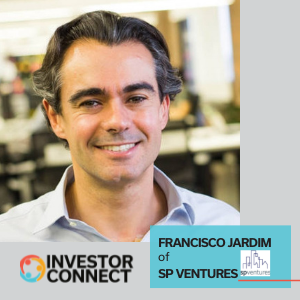 Investor Connect – 536 – Francisco Jardim of SP Ventures