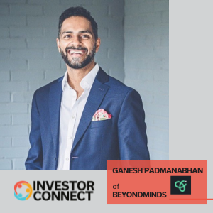 Investor Connect – 545 – Ganesh Padmanabhan of BeyondMinds