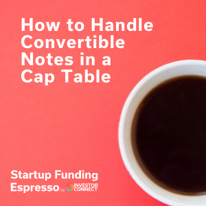 How to Handle Convertible Notes in a Cap Table