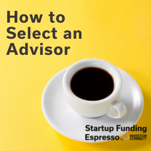 Startup Funding Espresso — How to Select an Advisor