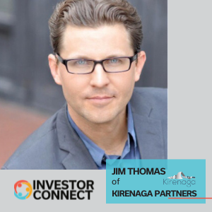 Investor Connect – 542 – Jim Thomas of Kirenaga Partners