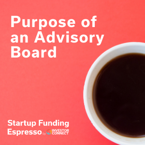 Startup Funding Espresso — Purpose of an Advisory Board