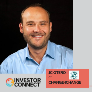 Investor Connect – 549 – JC Otero of Change4Change