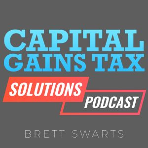 Capital Gains Tax Solutions Podcast