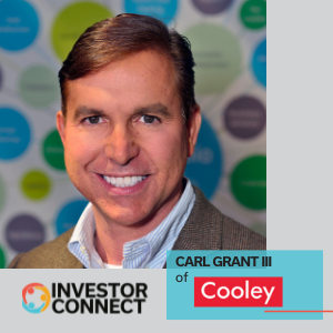 Investor Connect – 569 – Carl Grant III of Cooley