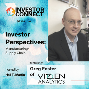 Investor Perspectives on Manufacturing/Supply Chain Featuring Gregory Foster of Vizen Analytics