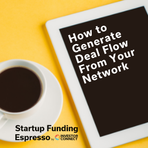 Startup Funding Espresso — How to Generate Deal Flow From Your Network