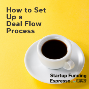 Startup Funding Espresso — How to Set Up a Deal Flow Process