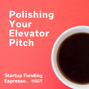 Startup Funding Espresso — Polishing Your Elevator Pitch