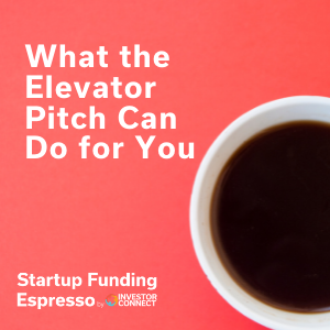 What the Elevator Pitch Can Do for You