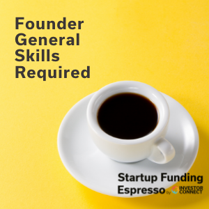 Startup Funding Espresso — Founder General Skills Required