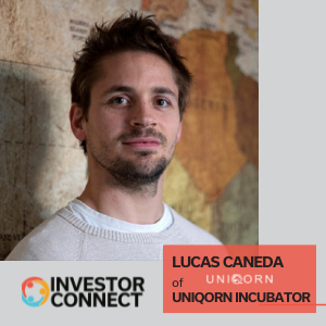 Investor Connect – 587 – Lucas Caneda of Uniqorn Incubator
