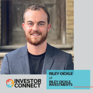 Investor Connect – 580 – Riley Oickle of Riley Oickle Investments
