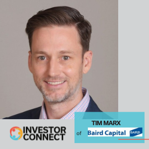 Investor Connect – 594 – Tim Marx of Baird Capital