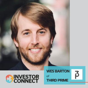Investor Connect – 599 – Wes Barton of Third Prime