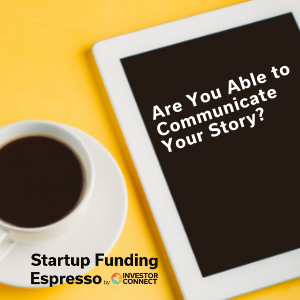 Startup Funding Espresso — Are You Able to Communicate Your Story?