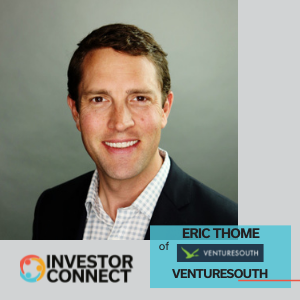 Investor Connect: Eric Thome of VentureSouth