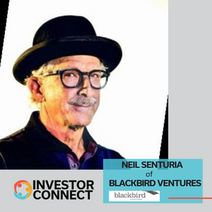 Investor Connect – 612 – Neil Senturia of Blackbird Ventures