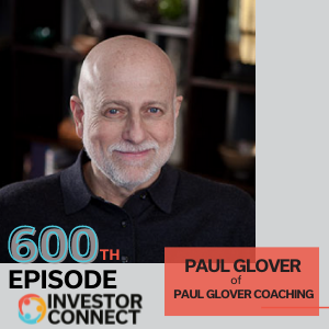 Investor Connect – 600 – Paul Glover of Paul Glover Coaching