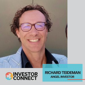 Investor Connect – 616 – Richard Teideman Angel Investor