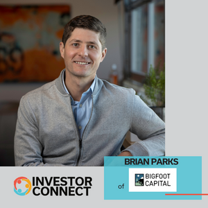 Investor Connect: Brian Parks of Bigfoot Capital