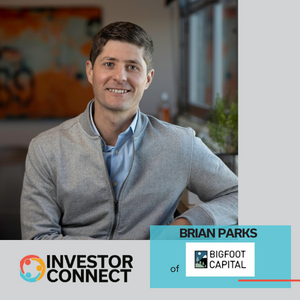 Investor Connect – 634 – Brian Parks of Bigfoot Capital
