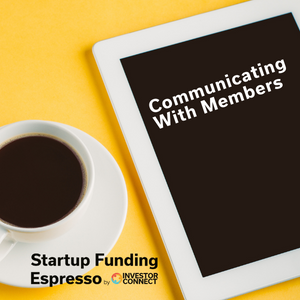 Startup Funding Espresso — Communicating With Members