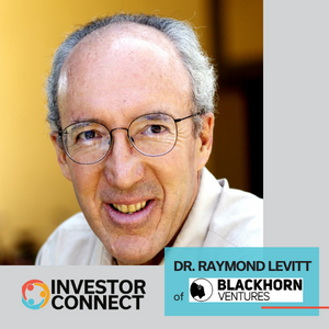 Investor Connect – 618 – Dr. Raymond Levitt of Blackhorn Ventures LP