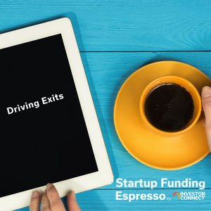 Startup Funding Espresso — Driving Exits