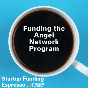 Startup Funding Espresso — Funding the Angel Network Program