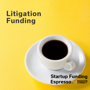 Startup Funding Espresso — Litigation Funding