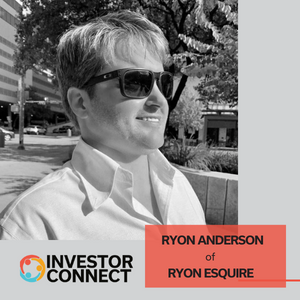 Investor Connect – 621 – Ryon Anderson of Ryon Esquire