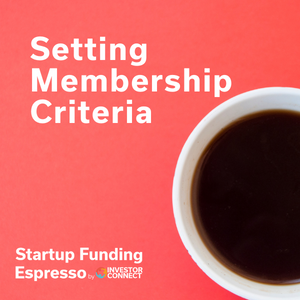 Startup Funding Espresso — Setting Membership Criteria